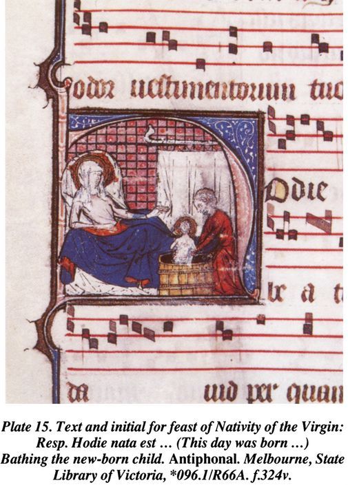 Plate 15. Text and initial for feast of Nativity of the Virgin: Resp. Hodie nata est… (This day was born…) Bathing the new-born child. Antiphonal. Melbourne, State Library of Victoria, *096.1/R66A. f.324v (detail). [illuminated page]