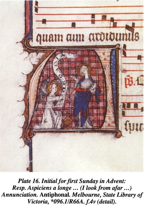 Plate 16. Initial for first Sunday in Advent: Resp. Aspiciens a longe… (I look from afar…) Annunciation. Antiphonal.  Melbourne, State Library of Victoria, *096.1/R66A. f.4v (detail). [illuminated page]