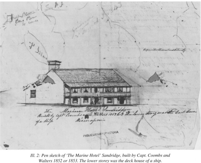 Ill. 2: top: Pen sketch of ‘The Marine Hotel’ Sandridge, built by Capt. Coombs and Walters 1852 or 1853. The lower storey was the deck house of a ship.. Sketch from the notebook of Wilbraham Frederick Evelyn Liardet. [drawing]