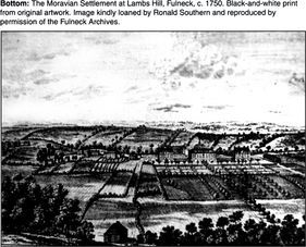 Bottom: The Moravian Settlement at Lambs Hill, Fulneck, c. 1750. Black-and-white print from original artwork. Image kindly loaned by Ronald Southern and reproduced by permission of the Fulneck Archives. [ engraving]