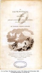 C.J. La Trobe. The Alpenstock. London, R.B. Seeley and W. Burnside, 1829. La Trobe Rare Books *LT 914.94 L35. [title page/cover]
