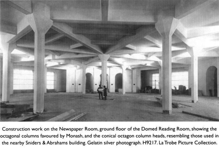 Top: Construction work on the Newspaper Room, ground floor of the Domed Reading Room, showing octagonal columns favoured by Monash, and the conical octagonal column heads, resembling those used in the nearby Sniders & Abrahams building. Gelatin silver photograph. H9217. La Trobe Picture Collection. [photograph]