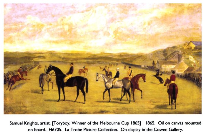 Bottom: Samuel Knights, artist. [Toryboy, Winner of the Melbourne Cup 1865] 1865. Oil on canvas mounted on board. H6705. La Trobe Picture Collection. On display in the Cowen Gallery. [painting]