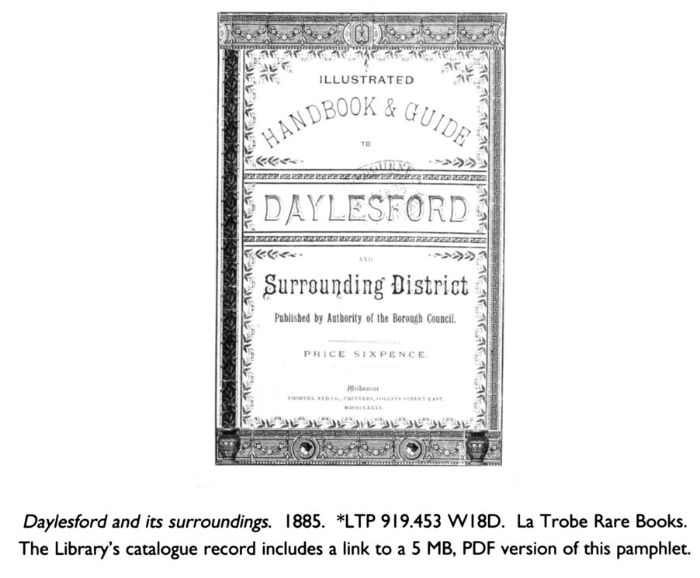 Daylesford and its surroundings. 1885. *LTP 919.453 W18D. La Trobe Rare Books. The Library's catalogue record includes a link to a 5 MB, PDF version of this pamphlet. [guidebook front cover]