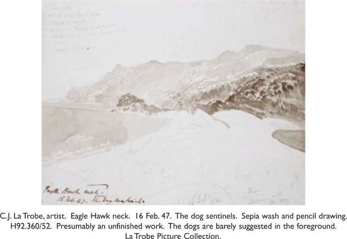 C.J. La Trobe, artist. Eagle Hawk neck. 16 Feb. 47. The dog sentinels. Sepia wash and pencil drawing. H92.360/52. Presumably an unfinished work. The dogs are barely suggested in the foreground. La Trobe Picture Collection. [pencil and wash drawing]