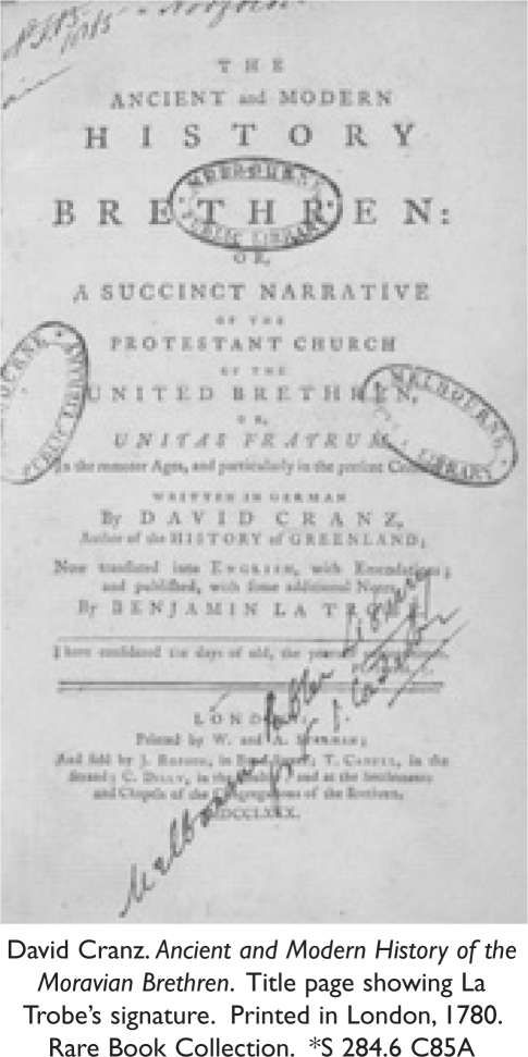 David Cranz. Ancient and Modern History of the Moravian Brethren. Title page showing La Trobe’s signature. Printed in London, 1780. Rare Book Collection. *S 284.6 C85A [title page]