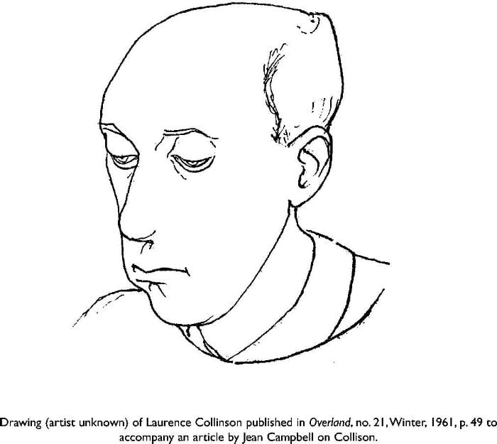 Line drawing (artist unknown) of Laurence Collinson published in Overland, no. 21,Winter, 1961, p. 49 to accompany an article by Jean Campbell on Collison. [line drawing]