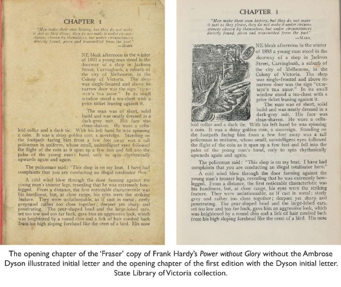 The first page of the opening chapter of the ‘Fraser’ copy of Frank Hardy’s Power without Glory without the Ambrose Dyson illustrated initial letter, and that of the opening chapter of the first edition with the Dyson initial letter. State Library of Victoria collection. [book page]