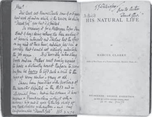 Title page of the first edition of His Natural Life (1874) presented to J. J. Shillinglaw by Marcus Clarke with the inscription: from the Author, Thank God! Shillinglaw on the blank opposite the title-page explains the reasons behind Clarke’s inscription. Rare Books Collection. [title page]