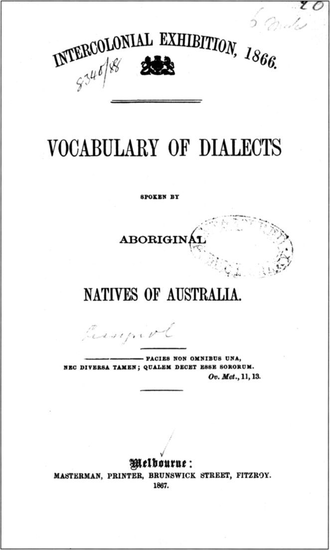 Intercolonial Exhibition of Australia. Title Page of Vocabulary of Dialects Spoken by Aboriginal Natives of Australia. 1866-1867. *LT 499.6 M48. La Trobe Rare Book Collection. [title page]